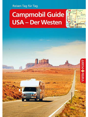 VISTA POINT Verlag Campmobil Guide USA - Der Westen - VISTA POINT Reiseführer Reisen Tag für Tag