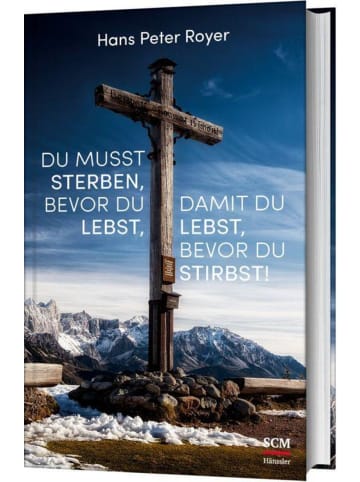 SCM Hänssler Du musst sterben, bevor du lebst, damit du lebst, bevor du stirbst!