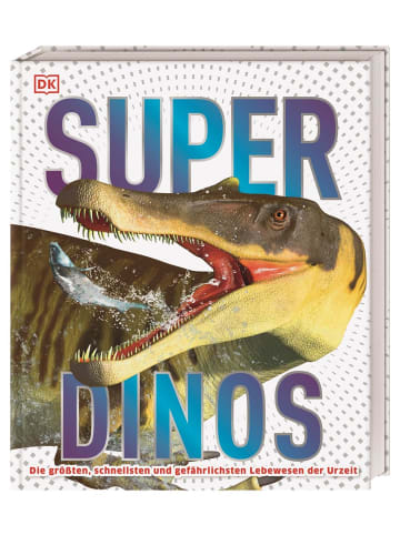 Dorling Kindersley  Super-Dinos | Die größten, schnellsten und gefährlichsten Lebewesen der...