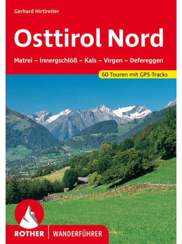 Bergverlag Rother Osttirol Nord | Matrei - Innergschlöß - Kals - Virgen - Defereggen. 60...
