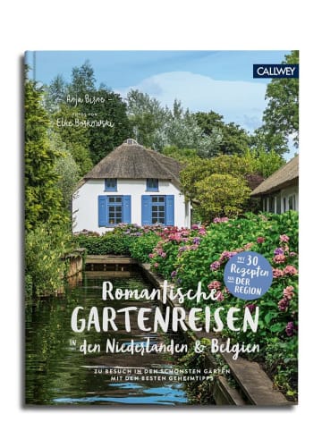 Callwey Romantische Gartenreisen in den Niederlanden und Belgien | Zu Besuch in den...