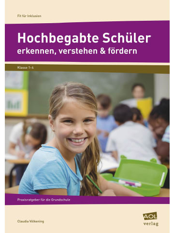 scolix Hochbegabte Schüler erkennen, verstehen & fördern | Praxisratgeber für die...