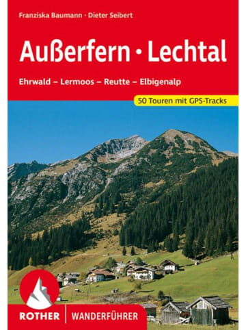 Bergverlag Rother Außerfern - Lechtal | Ehrwald - Lermoos - Reutte - Elbigenalp. 50 Touren. Mit...