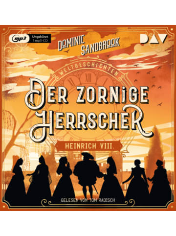 Der Audio Verlag Hörbuch - Weltgeschichte(n). Der zornige Herrscher: Heinrich VIII.