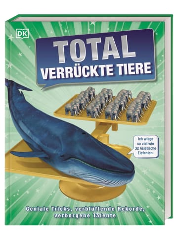 Dorling Kindersley  Total verrückte Tiere | Geniale Tricks, verblüffende Rekorde, verborgene Talente