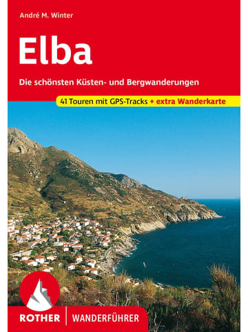 Bergverlag Rother Elba | Die schönsten Küsten- und Bergwanderungen. 41 Touren mit GPS-Tracks....