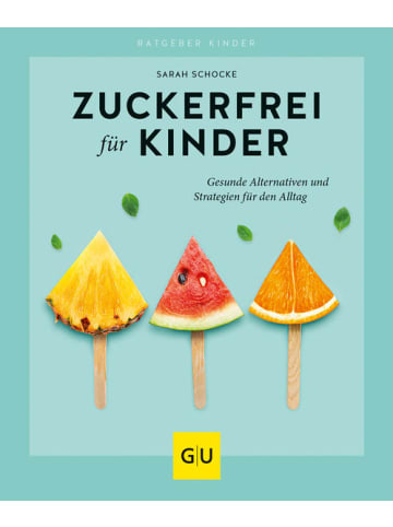 Gräfe und Unzer Kochbuch - Zuckerfrei für Kinder