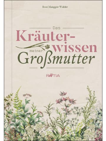 Edition Raetia Buch - Das Kräuterwissen meiner Großmutter
