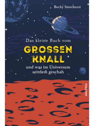 Anaconda Buch - Das kleine Buch vom großen Knall und was im Universum seitdem gesc