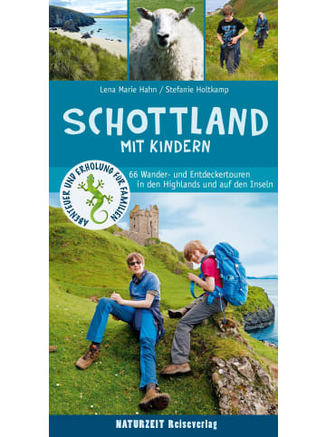 Naturzeit Reiseverlag Schottland mit Kindern | 66 Wander- und Entdeckertouren in den Highlands und...