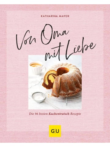 Gräfe und Unzer Von Oma mit Liebe | Die besten Kuchentratsch-Rezepte