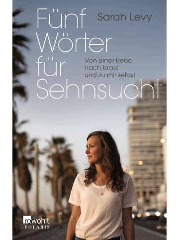 Rowohlt Verlag Fünf Wörter für Sehnsucht | Von einer Reise nach Israel und zu mir selbst