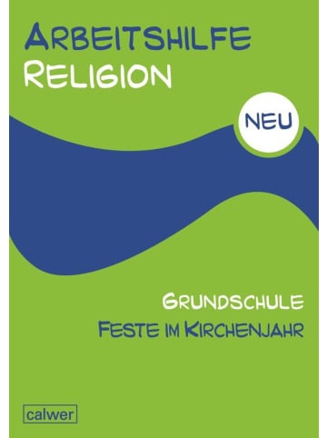 Calwer Arbeitshilfe Religion Grundschule NEU Feste im Kirchenjahr | Herausgegeben im...