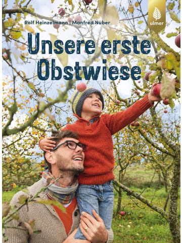 Verlag Eugen Ulmer Unsere erste Obstwiese | Nachhaltig bewirtschaften und Vielfalt erleben