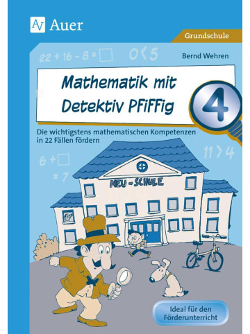 Auer Verlag Mathematik mit Detektiv Pfiffig Klasse 4 | Die wichtigsten mathematischen...