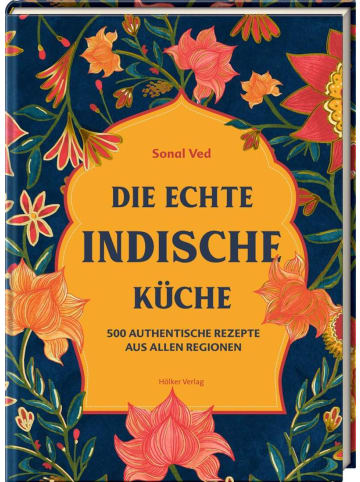 Hölker Die echte indische Küche | 500 authentische Rezepte aus allen Regionen