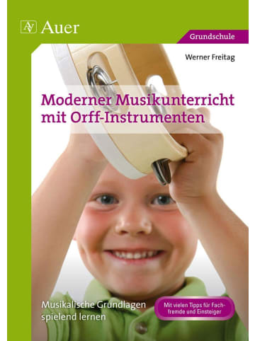 Auer Verlag Moderner Musikunterricht mit Orff-Instrumenten | Musikalische Grundlagen...