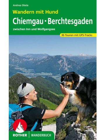 Bergverlag Rother Wandern mit Hund Chiemgau - Berchtesgaden | zwischen Inn und Wolfgangsee. 36...