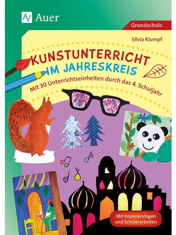 Auer Verlag Kunstunterricht im Jahreskreis | Mit 30 Unterrichtseinheiten durch das 4....
