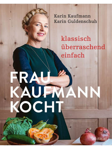 AT Verlag Frau Kaufmann kocht | Klassisch. Überraschend. Einfach.