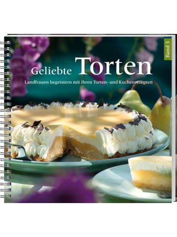 Landwirtschaftsverlag Geliebte Torten 3 | Landfrauen begeistern mit ihren Torten- und Kuchenrezepten