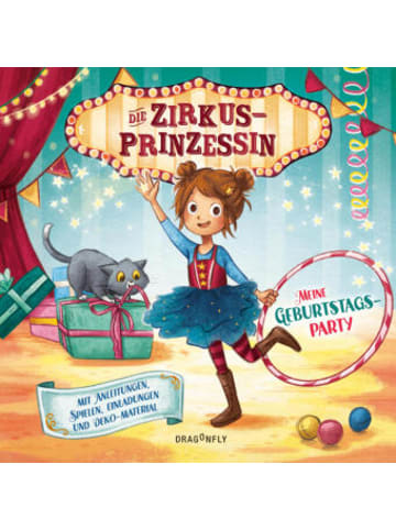 Dragonfly Buch - Die Zirkusprinzessin - Meine Geburtstagsparty. Mit Anleitungen, Spielen,