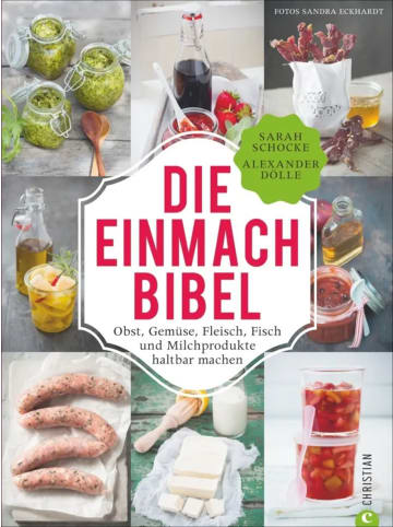 Christian Die Einmach-Bibel | Obst, Gemüse, Fleisch, Fisch und Milchprodukte haltbar...