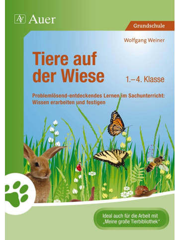 Auer Verlag Tiere auf der Wiese | Problemlösend-entdeckendes Lernen im Sachunterricht:...