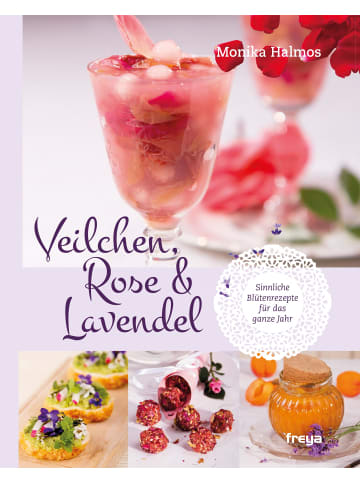 Freya Kochbuch - Veilchen, Rose und Lavendel