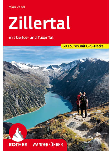 Bergverlag Rother Zillertal | mit Gerlos- und Tuxer Tal. 60 Touren mit GPS-Tracks