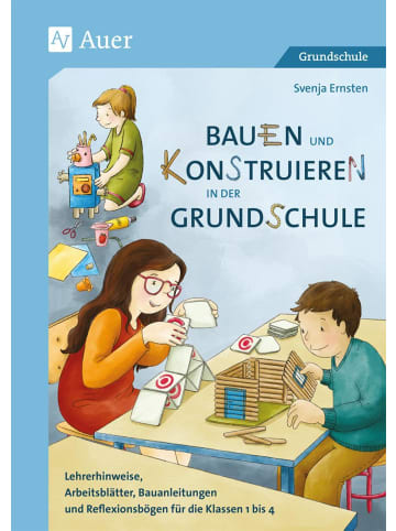 Auer Verlag Bauen und Konstruieren in der Grundschule | Lehrerhinweise, Arbeitsblätter,...