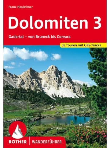 Bergverlag Rother Dolomiten 3 | Gadertal - Von Bruneck bis Corvara. 55 Touren. Mit GPS-Tracks