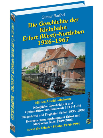 Rockstuhl Verlag Die Geschichte der Bahnlinie Erfurt /West - Nottleben 1926-1967