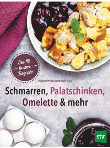 Leopold Stocker Verlag Schmarren, Palatschinken, Omelette & mehr | Die 115 besten Rezepte