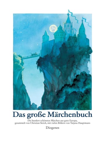 Diogenes Das große Märchenbuch | Die hundert schönsten Märchen aus ganz Europa