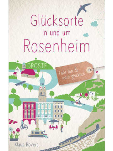 DROSTE Verlag Glücksorte in und um Rosenheim | Fahr hin und werd glücklich
