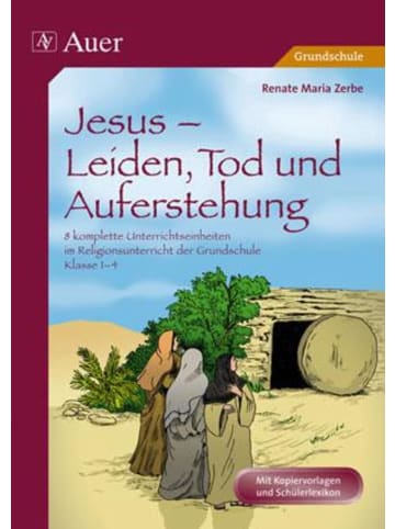 Auer Verlag Jesus - Leiden, Tod und Auferstehung | 8 komplette Unterrichtseinheiten im...