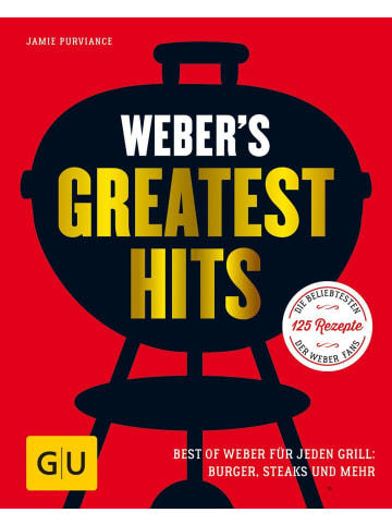 Gräfe und Unzer Weber's Greatest Hits | Best of Weber für jeden Grill: Burger, Steaks und mehr