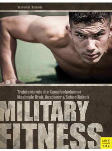 Quelle & Meyer Military Fitness | Trainieren wie die Kampfschwimmer: Maximale Kraft,...