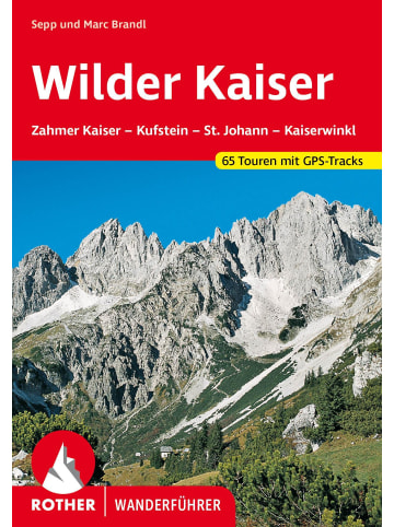 Bergverlag Rother Wilder Kaiser | Zahmer Kaiser - Kufstein - St. Johann - Kaiserwinkl. 65...