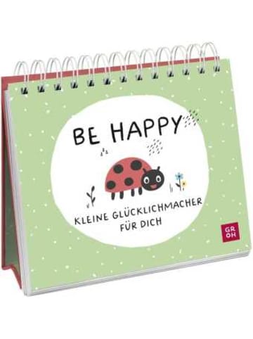 Groh Buch - Be happy - Kleine Glücklichmacher für dich
