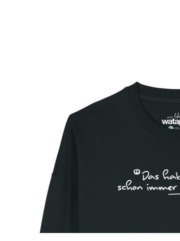 wat? Apparel Sweatshirt Das haben wir schon immer so gemacht in Schwarz