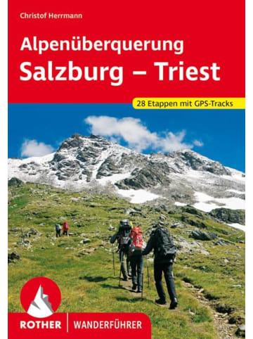 Bergverlag Rother Alpenüberquerung Salzburg - Triest | 28 Etappen mit GPS-Tracks