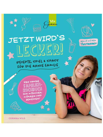 Wild, C.T. Verlag JETZT WIRD'S LECKER! | Rezepte, Spiel & Spaß für die ganze Familie - gemixt...