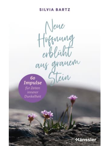 SCM Hänssler Buch - Neue Hoffnung erblüht aus grauem Stein