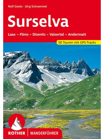Bergverlag Rother Surselva | Laax - Flims - Disentis - Valsertal - Andermatt. 50 Touren. Mit...