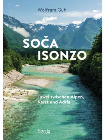 Styria Soca - Isonzo | Juwel zwischen Alpen, Karst und Adria