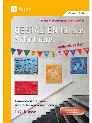 Auer Verlag Gestalten für das Schulhaus - mehr als Basteln 1/2 | Feinmotorik trainieren...