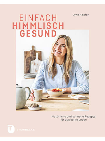 Thorbecke Einfach himmlisch gesund | Natürliche und schnelle Rezepte für das echte Leben