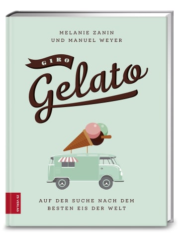 ZS Verlag Giro Gelato | Auf der Suche nach dem besten Eis der Welt